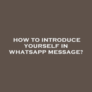 How to introduce yourself on WhatsApp